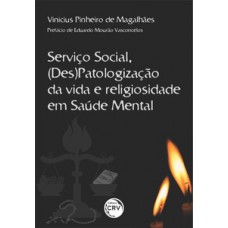 Serviço social, (des)patologização da vida e religiosidade em saúde mental