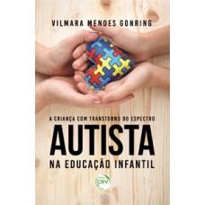 A criança com transtorno do espectro autista na educação infantil