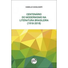 Centenário do modernismo na literatura brasileira (1918-2018)