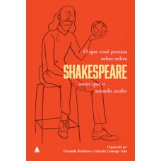 O que você precisa saber sobre Shakespeare antes que o mundo acabe