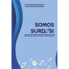 Somos surdos! por que nos avaliam como ouvintes?