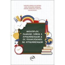 Múltiplos olhares sobre a aprendizagem e os transtornos de aprendizagem