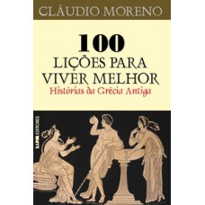 100 lições para viver melhor – histórias da grécia antiga