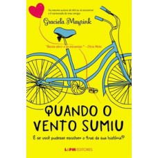 Quando o vento sumiu: e se você pudesse escolher o final da sua história?