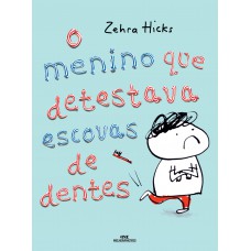 O menino que detestava escovas de dentes