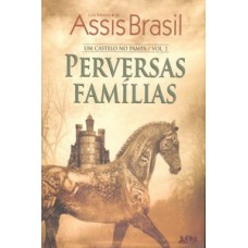 Perversas famílias: um castelo no pampa, volume 1