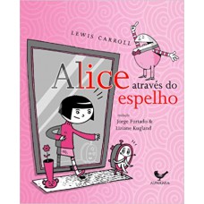 Alice através do espelho (e o que ela encontrou do outro lado)