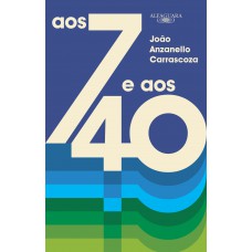 Aos 7 e aos 40