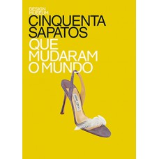 Cinquenta sapatos que mudaram o mundo