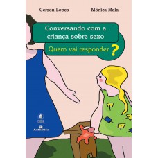 Conversando com a criança sobre sexo - Quem vai responder?