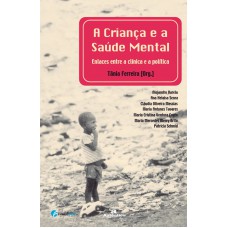 A criança e a saúde mental - Enlaces entre a clínica e a política