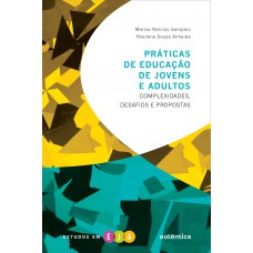 Práticas de educação de jovens e adultos - Complexidades, desafios e propostas