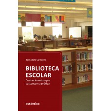 Biblioteca escolar - Conhecimentos que sustentam a prática