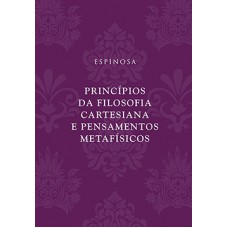 Princípios da filosofia cartesiana e Pensamentos metafísicos