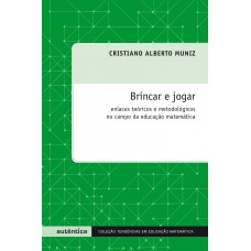 Brincar e jogar - Enlaces teóricos e metodológicos no campo da educação matemática