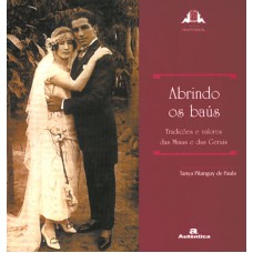 Abrindo os baús - Tradições e valores das Minas e das Gerais