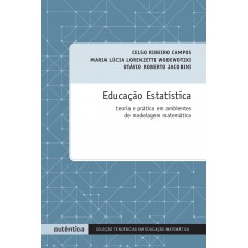 Educação Estatística - Teoria e prática em ambientes de modelagem matemática