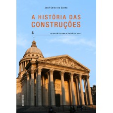 A história das Construções – Do Panteão de Roma ao Panteão de Paris - Vol. 4