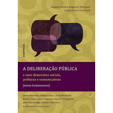 A deliberação pública e suas dimensões sociais, políticas e comunicativas