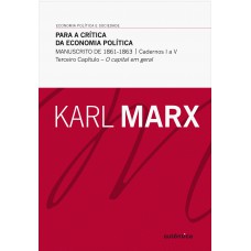 Para a crítica da economia política - Manuscrito de 1861-1863 (cadernos I a V) Terceiro Capítulo - O capital em geral