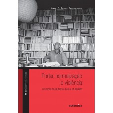 Poder, normalização e violência – Incursões foucaultianas para a atualidade