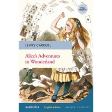 Alice’s Adventures in Wonderland (English Edition – Full Version)