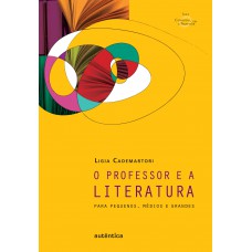 O professor e a literatura – Para pequenos, médios e grandes