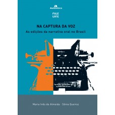 Na captura da voz - As edições da narrativa oral do Brasil