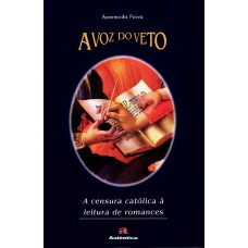 A voz do veto - A censura católica à leitura de romances