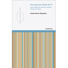 Os programas infantis da TV - Teoria e prática para entender a televisão feita para as crianças