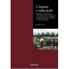 Cinema e educação – Reflexões e experiências com professores e estudantes de educação básica, dentro e “fora” da escola