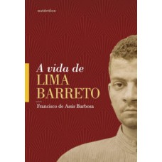 A vida de Lima Barreto