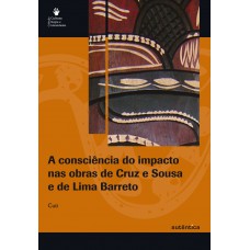 A consciência do impacto nas obras de Cruz e Sousa e de Lima Barreto