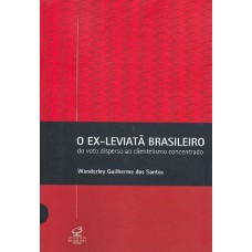 O EX-LEVIATÃ BRASILEIRO - Do voto disperso ao clientelismo concentrado