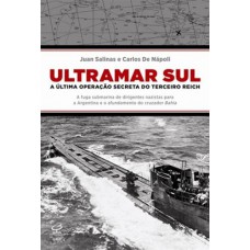 Ultramar Sul: a última operação secreta do Terceiro Reich