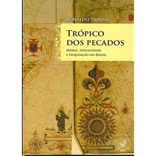 Trópico dos pecados: moral, sexualidade e inquisição no Brasil