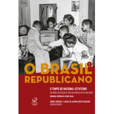 O Brasil Republicano: O tempo do nacional-estatismo (Vol. 2)