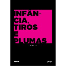 Infância, tiros e plumas