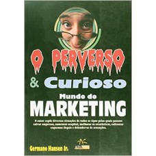 O mundo perverso e curioso do marketing