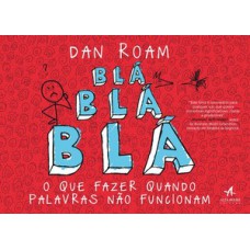 Blá blá blá : o que fazer quando palavras não funcionam