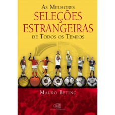 As melhores seleções estrangeiras de todos os tempos