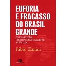 Euforia e fracasso do Brasil grande