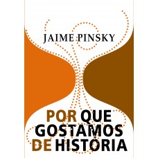 Por que gostamos de história