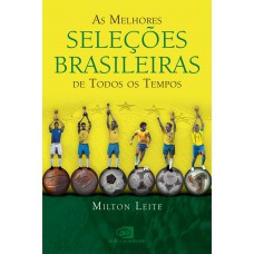 As melhores seleções brasileiras de todos os tempos