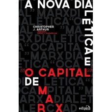 A Nova Dialética e “O Capital” de Marx