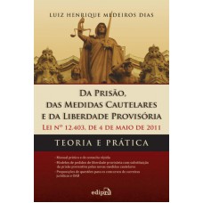 Da prisão, das medidas cautelares e da liberdade provisória - Lei 12.403 de 04 de maio de 2011: Teoria e prática