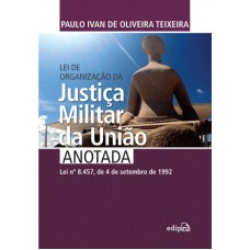 Lei de organização da justiça militar da União anotada