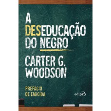 A deseducação do negro - Com prefácio de Emicida