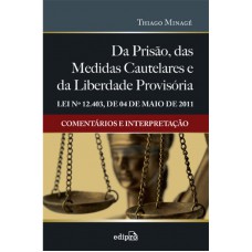 Da prisão, das medidas cautelares e da liberdade provisória - Lei 12.403 de 04 de maio de 2011: Cometários e interpretação