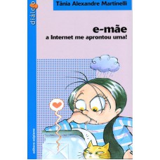 E-mãe - a internet me aprontou uma!